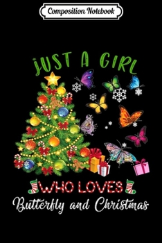 Composition Notebook: Just A Girl Who Loves Butterfly And Christmas X-mas Gift  Journal/Notebook Blank Lined Ruled 6x9 100 Pages