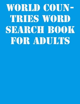 World Countries Word Search Book For Adults: large print puzzle book.8,5x11 ,matte cover,41 Activity Puzzle Book with solution