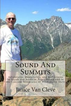 Paperback Sound And Summits: Adventures, Discoveries, and Reflections by kayak and boots in Puget Sound and in the Cascade Mountains of Washington State Book