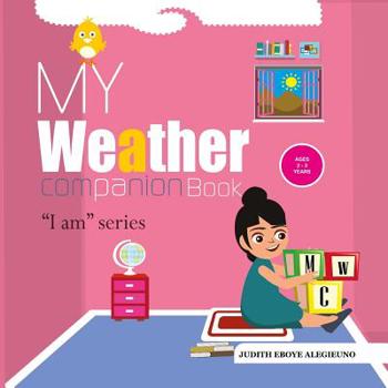 Paperback My Weather Companion: I Am Series for Ages 2 - 3 Book