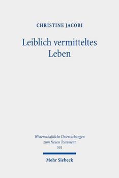 Hardcover Leiblich Vermitteltes Leben: Vorstellungen Vom Uberwinden Des Todes Und Vom Auferstehen Im Fruhen Christentum [German] Book