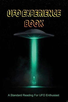 Paperback UFO Experience Book: A Standard Reading For UFO Enthusiast: Ufo Reports Book