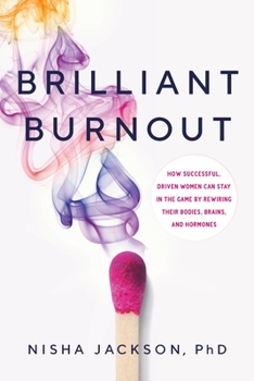 Paperback Brilliant Burnout: How Successful, Driven Women Can Stay in the Game by Rewiring Their Bodies, Brains, and Hormones Book