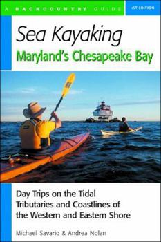 Paperback Sea Kayaking Maryland's Chesapeake Bay: Day Trips on the Tidal Tributarie and Coastlines of the Western and Eastern Shore Book