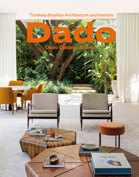 Hardcover Dado Castello Branco: Brazilian Timeless Architecture & Interiors Book