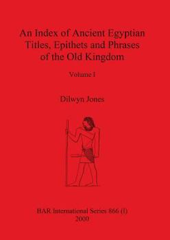 Paperback An Index of Ancient Egyptian Titles, Epithets and Phrases of the Old Kingdom Volume I Book