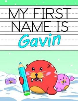 Paperback My First Name is Gavin: Personalized Primary Name Tracing Workbook for Kids Learning How to Write Their First Name, Practice Paper with 1 Ruli Book
