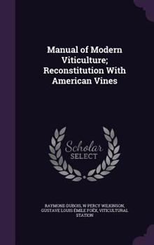 Hardcover Manual of Modern Viticulture; Reconstitution with American Vines Book