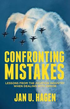 Hardcover Confronting Mistakes: Lessons from the Aviation Industry When Dealing with Error Book