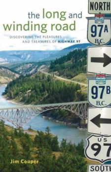 Long And Winding Road: Discovering the Pleasures And Treasures of Highway 97