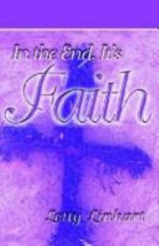 Paperback In the End, It's Faith Book