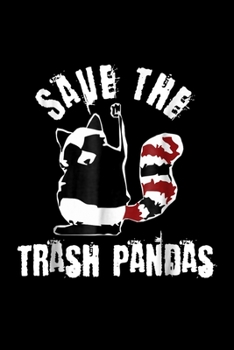 Paperback Save The Trash Pandas: Save The Trash Pandas Raccoon Trash Panda Journal/Notebook Blank Lined Ruled 6X9 100 Pages Book