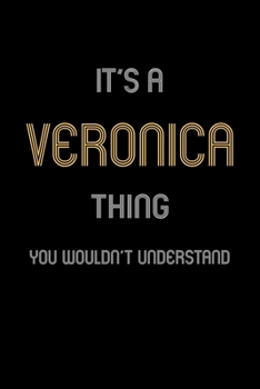 Paperback It's A Veronica Thing, You Wouldn't Understand: Personalized Notebook Journal With Name Blank Lined Customized Diary Logbook Gifts Book