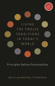 Paperback Living the Twelve Traditions in Today's World: Principles Before Personalities [With CD (Audio)] Book