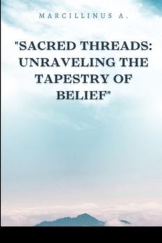 Paperback Sacred Threads: Unraveling the Tapestry of Belie Book