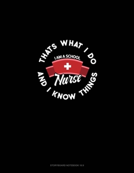 Paperback I Am A School Nurse - That's What I Do & I Know Things: Storyboard Notebook 1.85:1 Book