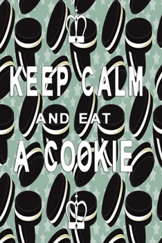 Paperback Keep calm and eat a cookie: Sweet notebook for cookie eaters Book