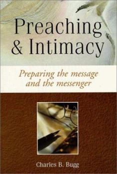 Paperback Preaching and Intimacy: Preparing the Message and the Messenger Book