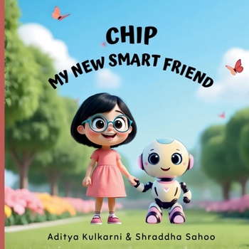 Paperback Chip My New Smart Friend: A Fun and Heartwarming Story About Friendship and Learning for Toddlers and Preschoolers Book