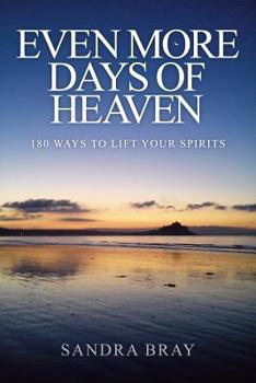 Paperback Even More Days of Heaven: 180 Ways To Lift Your Spirits Book