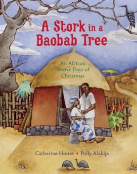 Hardcover A Stork in a Baobab Tree: An African Twelve Days of Christmas Book