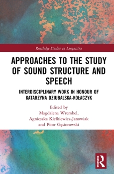 Approaches to the Study of Sound Structure and Speech - Book  of the Routledge Studies in Linguistics