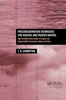 Paperback Preconcentration Techniques for Natural and Treated Waters: High Sensitivity Determination of Organic and Organometallic Compounds, Cations and Anions Book