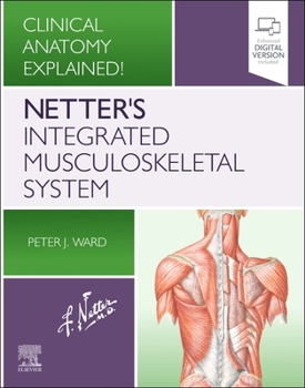 Paperback Netter's Integrated Musculoskeletal System: Clinical Anatomy Explained! Book