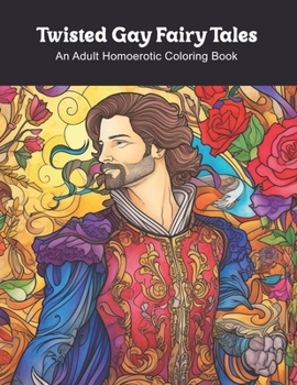 Paperback Twisted Gay Fairy Tales: An Adult Homoerotic Coloring Book