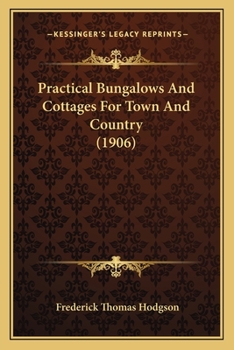 Paperback Practical Bungalows And Cottages For Town And Country (1906) Book