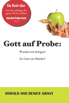 Paperback Gott auf Probe: : Wurden wir belogen? Ist Gott ein Mörder? [German] Book