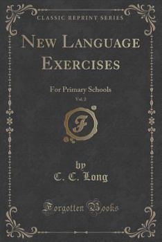 Paperback New Language Exercises, Vol. 2: For Primary Schools (Classic Reprint) Book