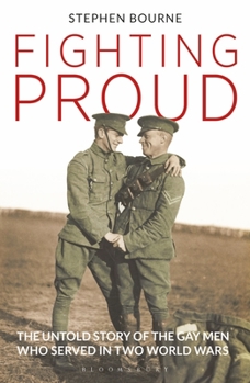 Paperback Fighting Proud: The Untold Story of the Gay Men Who Served in Two World Wars Book