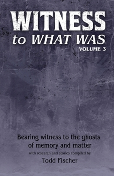 WITNESS to What Was: Volume 3