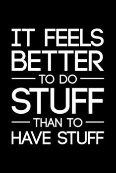 Paperback It feels Better To Do Stuff Than To Have Stuff: Lined A5 Notebook for Minimalist Book