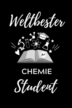 WELTBESTER CHEMIE STUDENT: A5 Geschenkbuch LINIERT für Chemie Fans | Geschenk fuer Studenten | zum Schulabschluss | Semesterstart | bestandene Pruefung | Chemiker | Studium (German Edition)