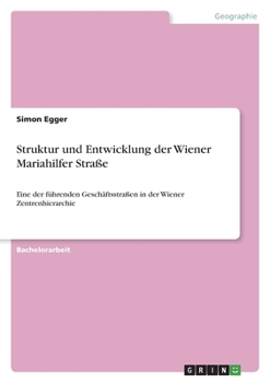 Struktur und Entwicklung der Wiener Mariahilfer Straße: Eine der führenden Geschäftsstraßen in der Wiener Zentrenhierarchie