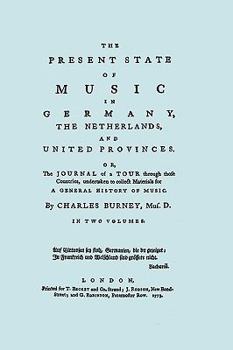 Paperback The Present State of Music in Germany, The Netherlands, and United Provinces. [Two vols in one book. Facsimile of the first edition, 1773.] Book