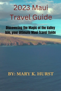 Paperback 2023 Maui travel guide: Discovering the Magic of the Valley Isle, your Ultimate Maui Travel Guide Book