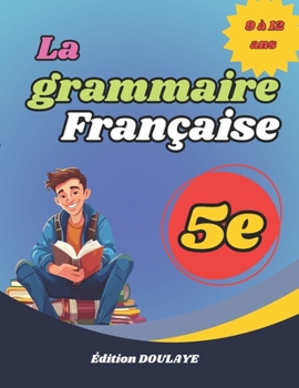 La grammaire française niveau 5e: Excercices de grammaire 5e , révisions de la grammaire française , support pédagogique . (French Edition)