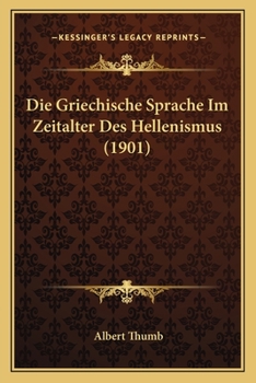 Paperback Die Griechische Sprache Im Zeitalter Des Hellenismus (1901) [German] Book