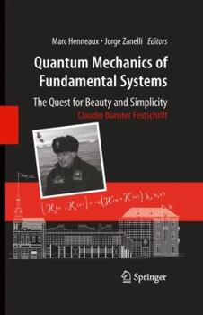 Paperback Quantum Mechanics of Fundamental Systems: The Quest for Beauty and Simplicity: Claudio Bunster Festschrift Book