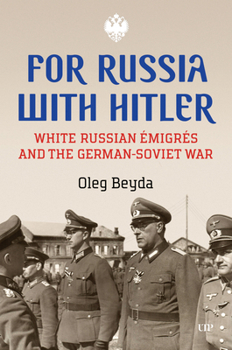 Hardcover For Russia with Hitler: White Russian Émigrés and the German-Soviet War Book