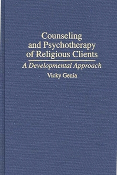 Hardcover Counseling and Psychotherapy of Religious Clients: A Developmental Approach Book