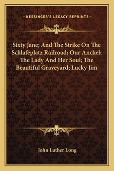 Paperback Sixty Jane; And The Strike On The Schlafeplatz Railroad; Our Anchel; The Lady And Her Soul; The Beautiful Graveyard; Lucky Jim Book