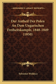 Paperback Der Antheil Der Polen An Dem Ungarischen Freiheitskampfe, 1848-1849 (1850) [German] Book