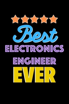 Best Electronics Engineer Evers Notebook - Electronics Engineer Funny Gift: Lined Notebook / Journal Gift, 120 Pages, 6x9, Soft Cover, Matte Finish