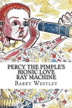 Paperback Percy The Pimple's Bionic Love Ray Machine Book