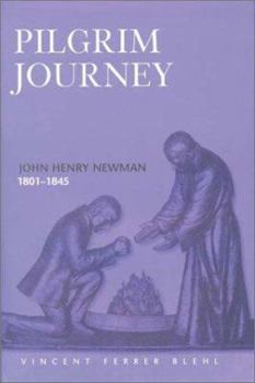 Hardcover Pilgrims Journey: John Henry Newman 1801-1845 Book