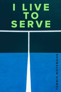 Paperback I live To Serve Tennis Notebook: Tennis Gift - Blank Lined Journal For Players & Coaches Book